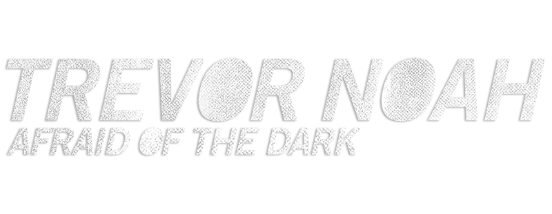 Trevor Noah: Afraid of the Dark