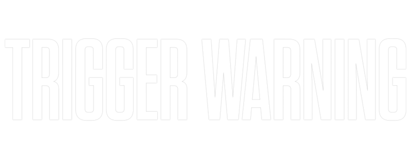 Trigger Warning