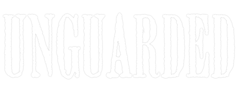 Unguarded
