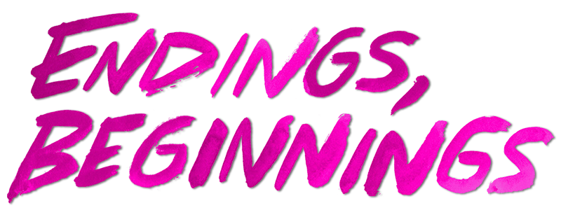 Endings, Beginnings