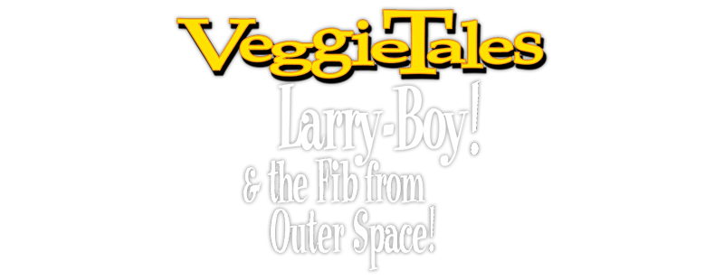 VeggieTales: Larry-Boy! & the Fib from Outer Space!