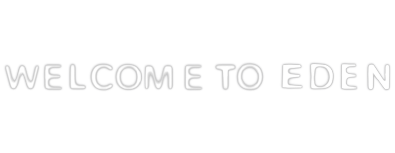 Welcome to Eden