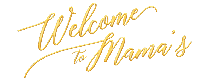 Welcome to Mama's