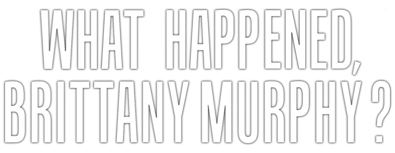 What Happened, Brittany Murphy?