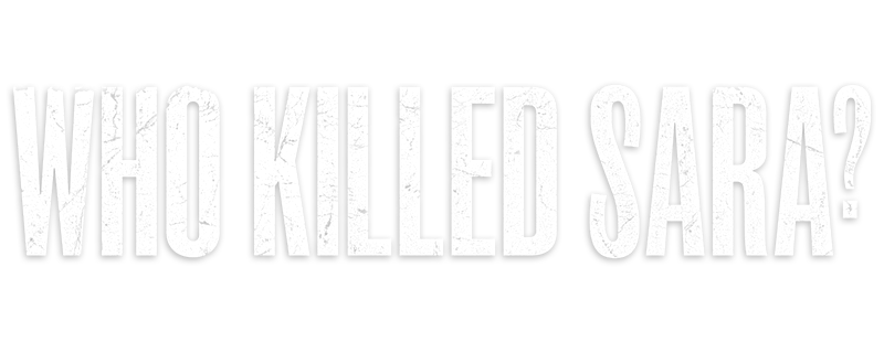 Who Killed Sara?