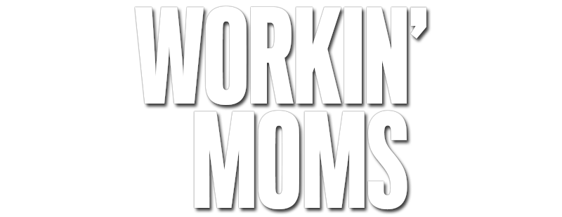 Workin' Moms