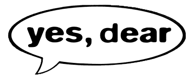 Yes, Dear
