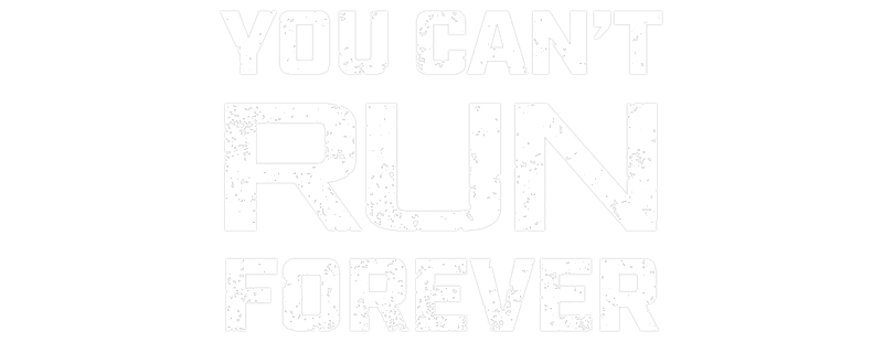 You Can't Run Forever