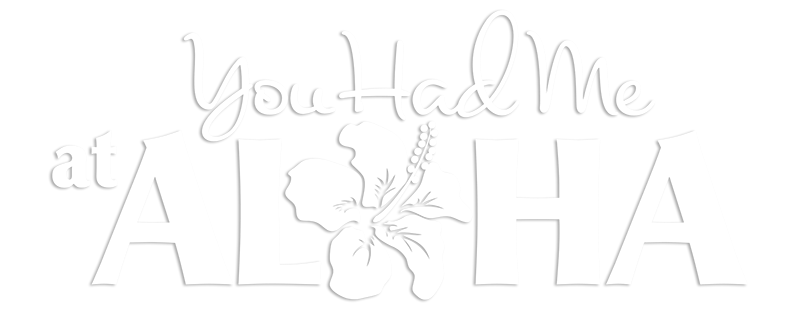 You Had Me at Aloha