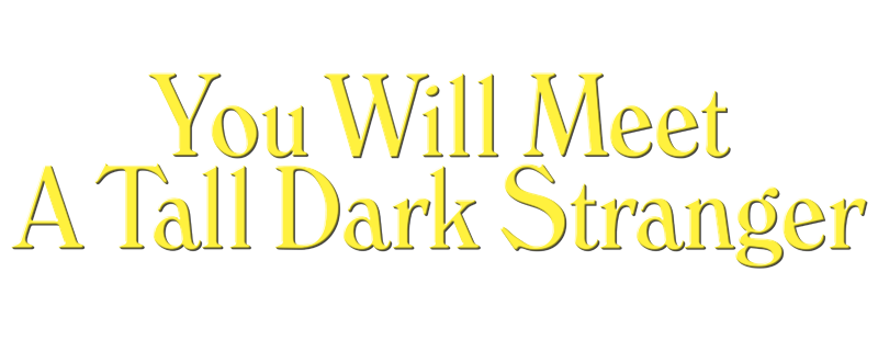 You Will Meet a Tall Dark Stranger
