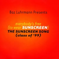 Everybody's Free (To Wear Sunscreen) av Baz Luhrmann