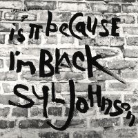 Is It Because I'm Black av Syl Johnson