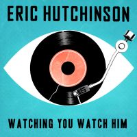 Watching You Watch Him av Eric Hutchinson