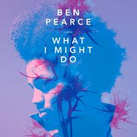 What I Might Do av Ben Pearce