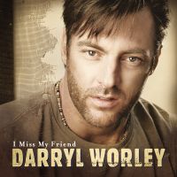 I Miss My Friend av Darryl Worley